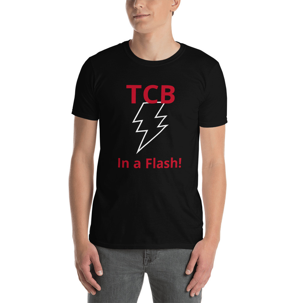 Short-Sleeve Unisex T-Shirt - "TCB In a flash!"