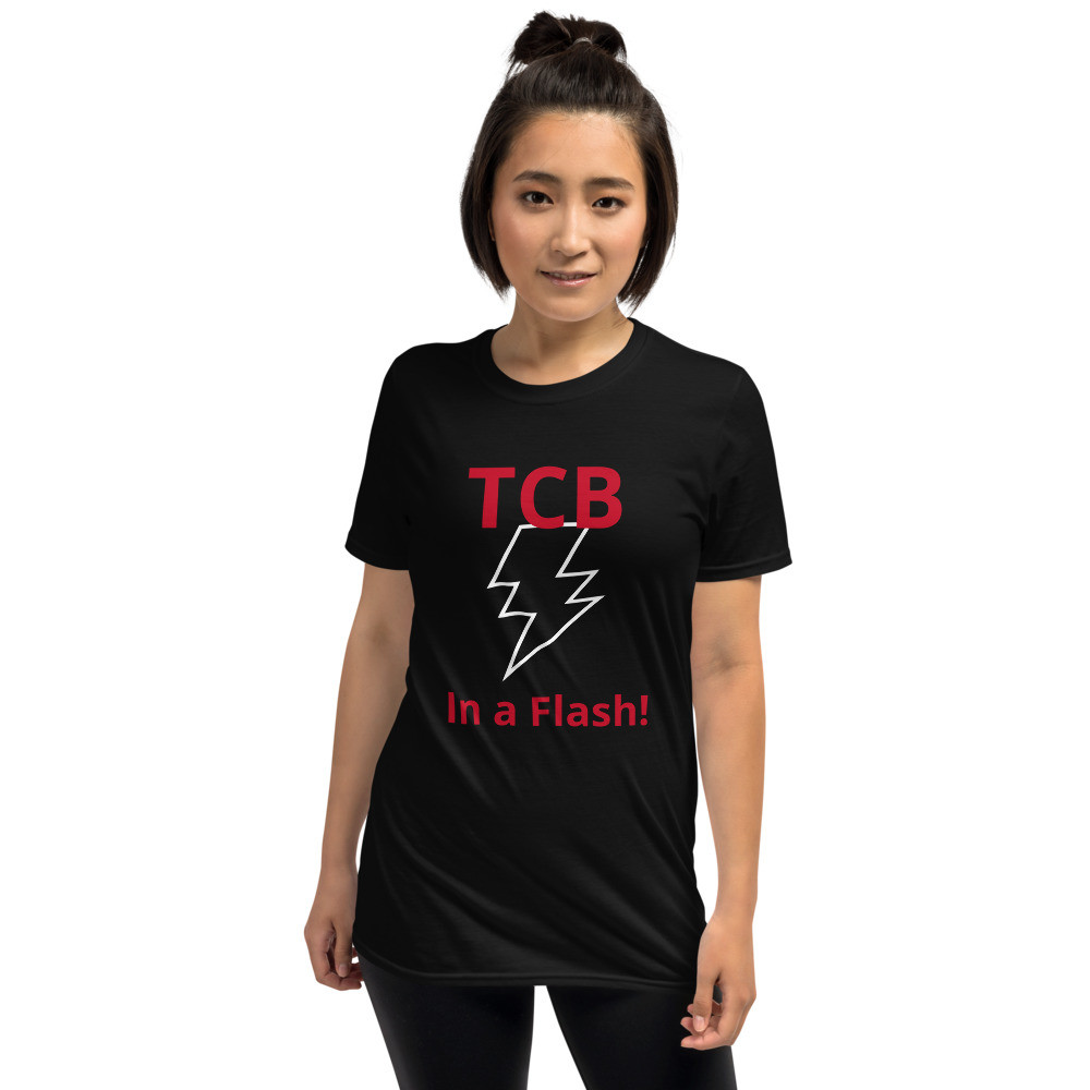 Short-Sleeve Unisex T-Shirt - "TCB In a flash!"