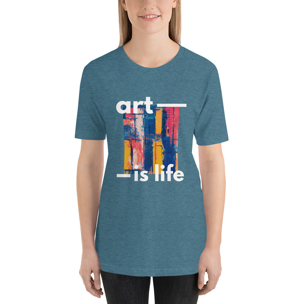 Short-Sleeve Unisex T-Shirt: Art is Life