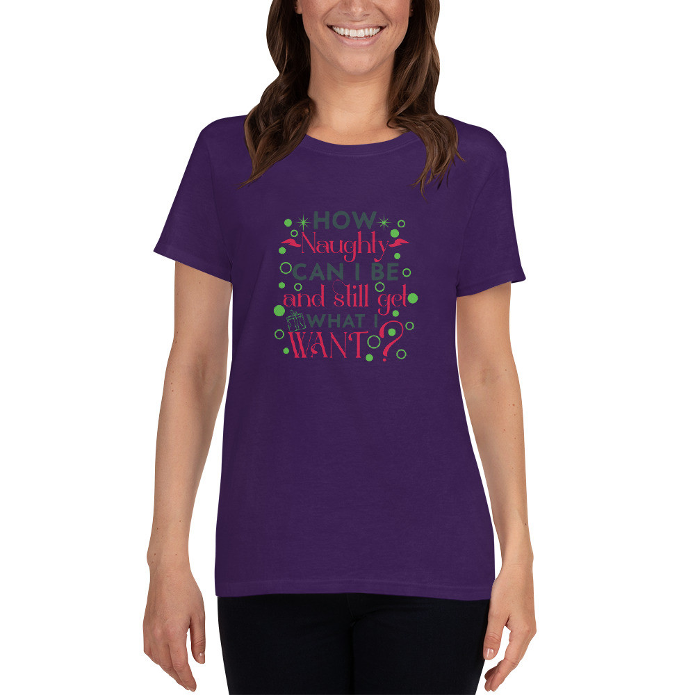 Women's short sleeve t-shirt: How Naughty Can I Be