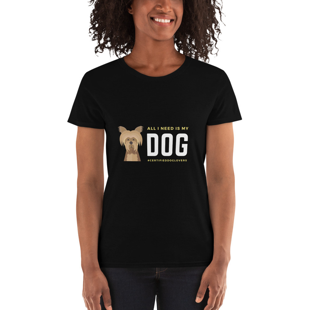 Women's short sleeve t-shirt: All I Need is my Dog