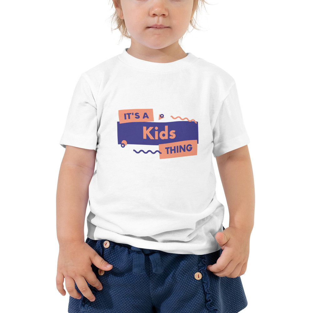 Toddler Short Sleeve Tee: It's a Kid's Thing