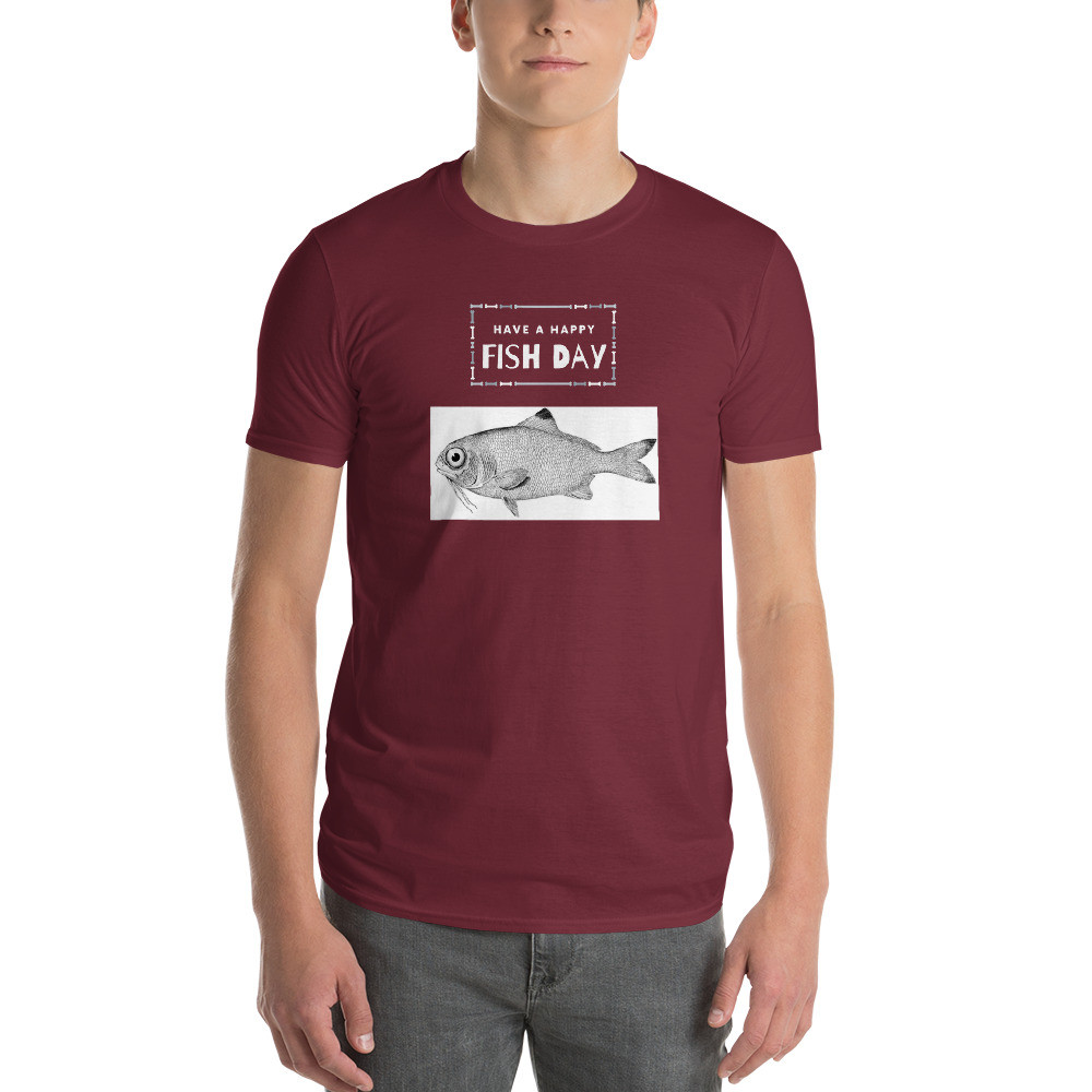 Short-Sleeve T-Shirt" Have a Happy Fish Day
