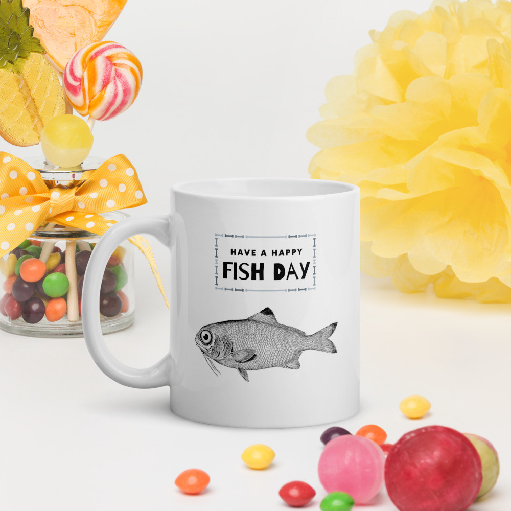 White glossy mug: Have a Happy Fish Day