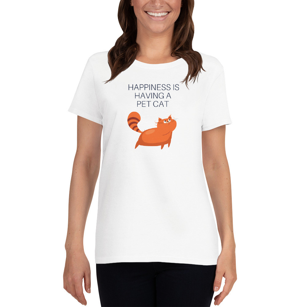 Women's short sleeve t-shirt: Happiness is Having a Pet Cat