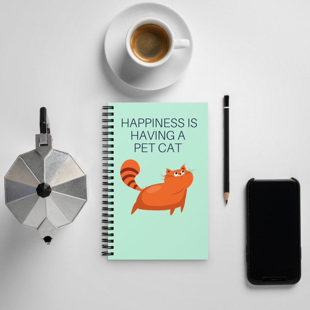 Spiral notebook: Happiness is Having a Pet Cat