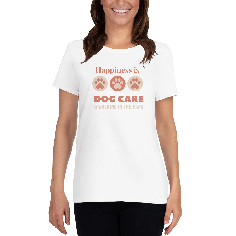 Women's short sleeve t-shirt: Happiness is Dog Care
