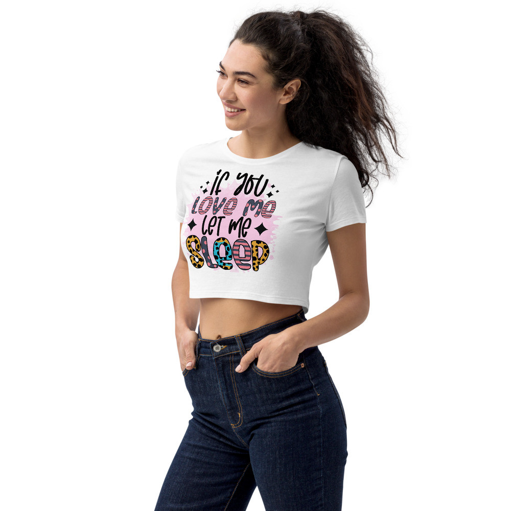 Organic Crop Top: If you Love Me