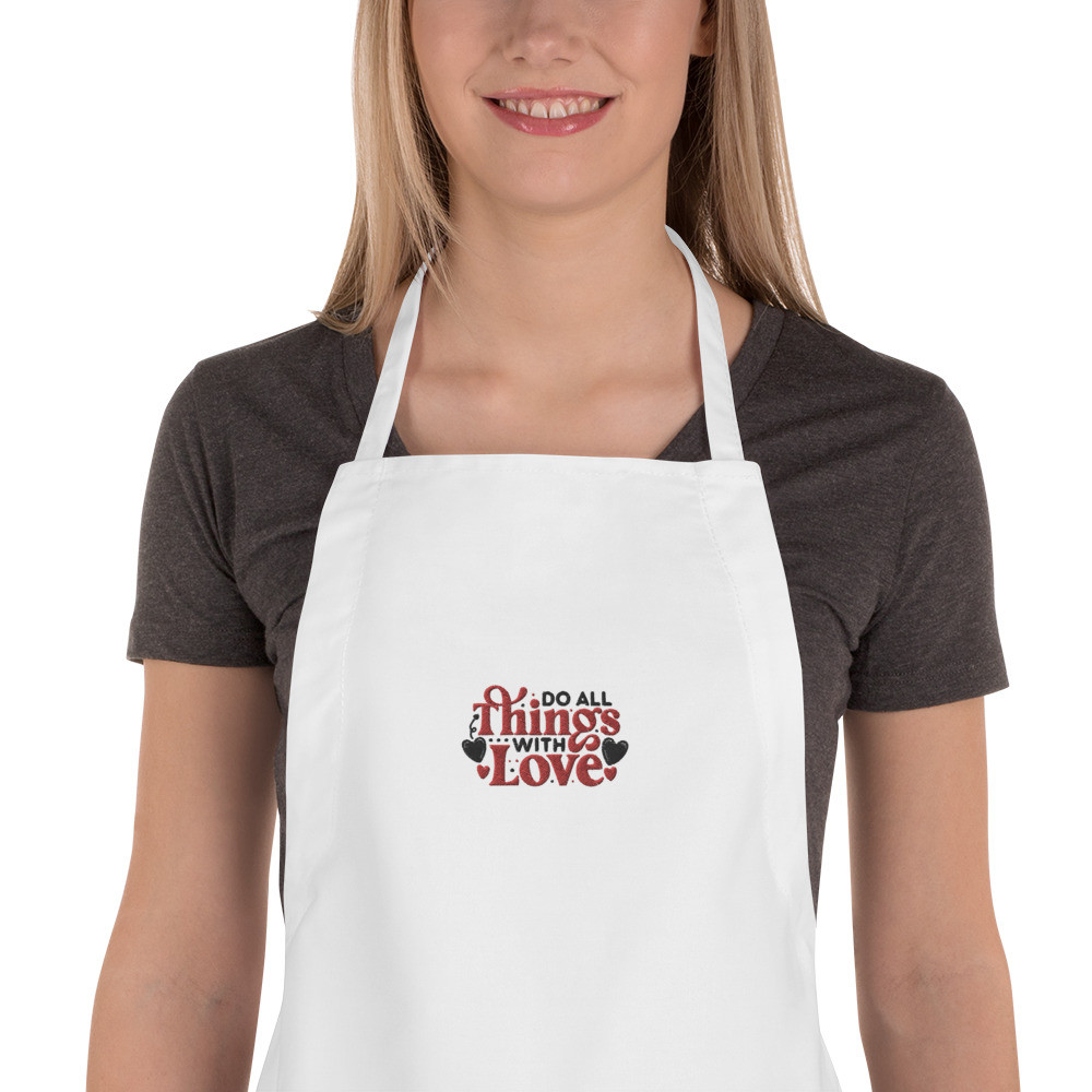 Embroidered Apron: Do All Things With Love