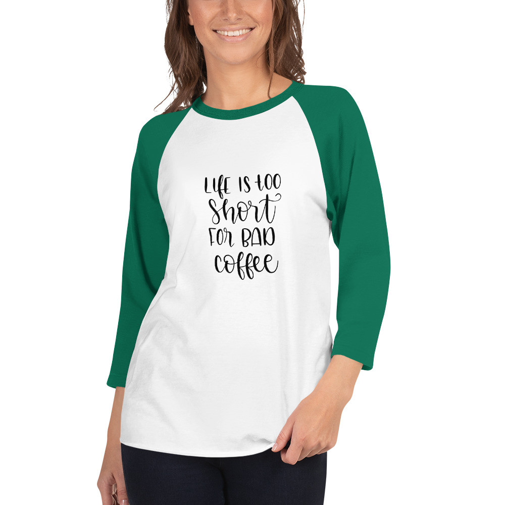 3/4 sleeve raglan shirt: Life is to Short