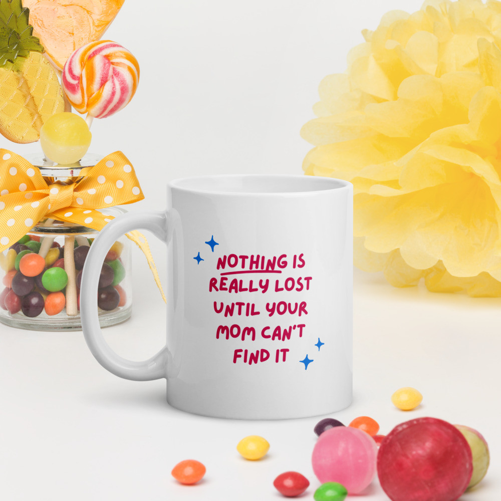 White glossy mug: Nothing is Really Lost
