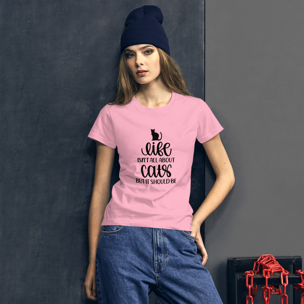 Women's short sleeve t-shirt: Life Isn't About Cats