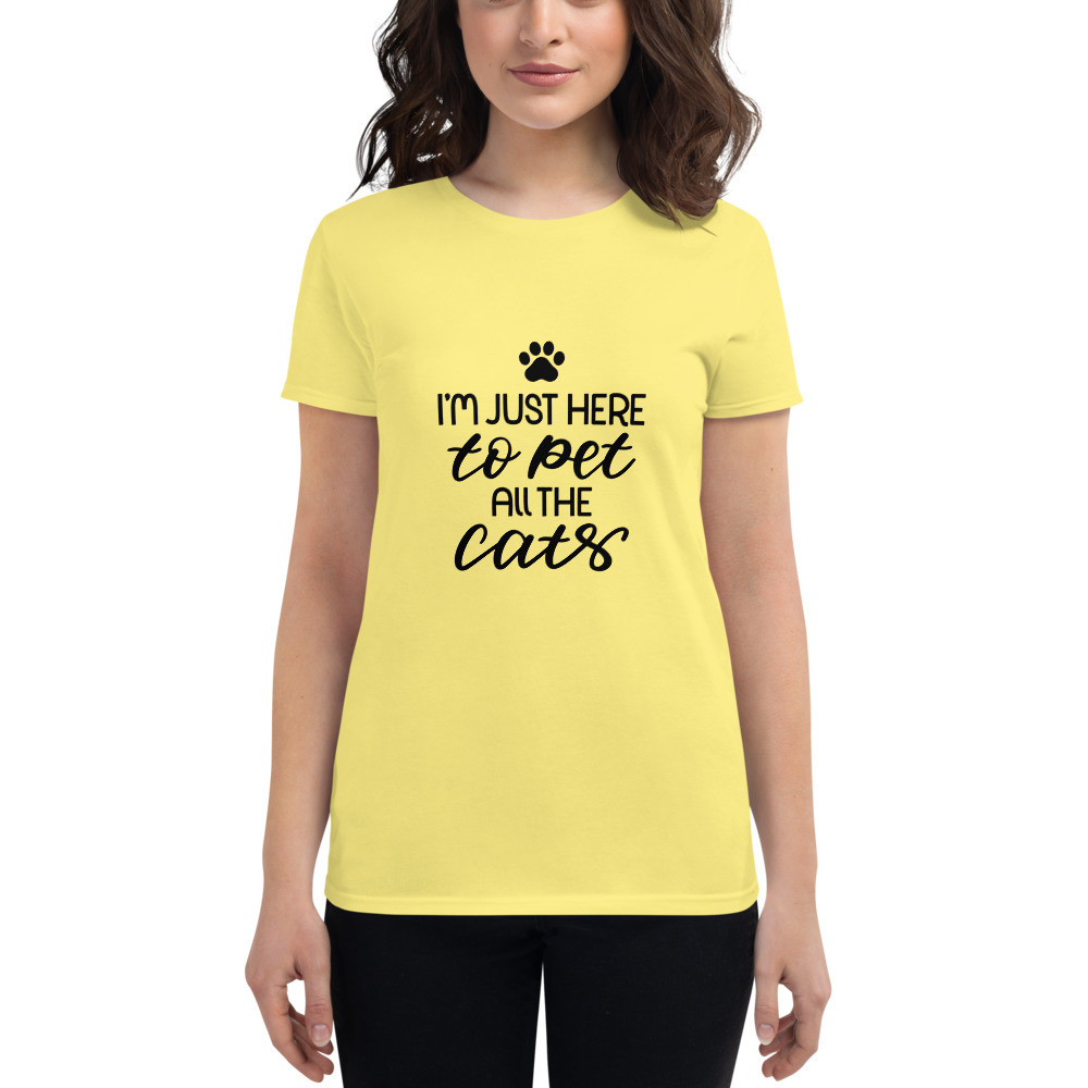 Women's short sleeve t-shirt: I'm Just Here to Pet