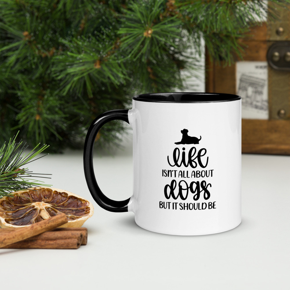 Mug with Color Inside: Life Isn't About Dogs