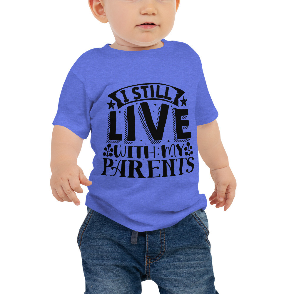 Baby Jersey Short Sleeve Tee: I Still Live With My Parents