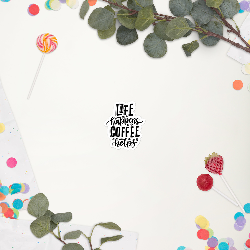 Bubble-free stickers: Life Happens