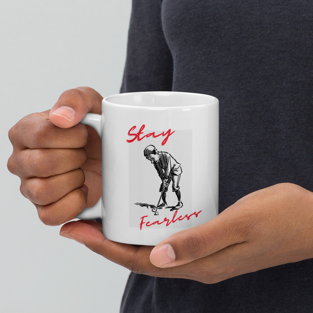 White glossy mug: Stay Fearless