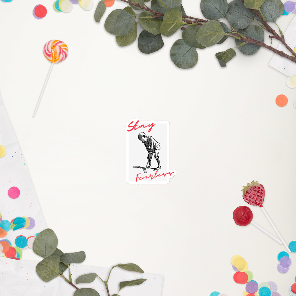 Bubble-free stickers: Stay Fearless