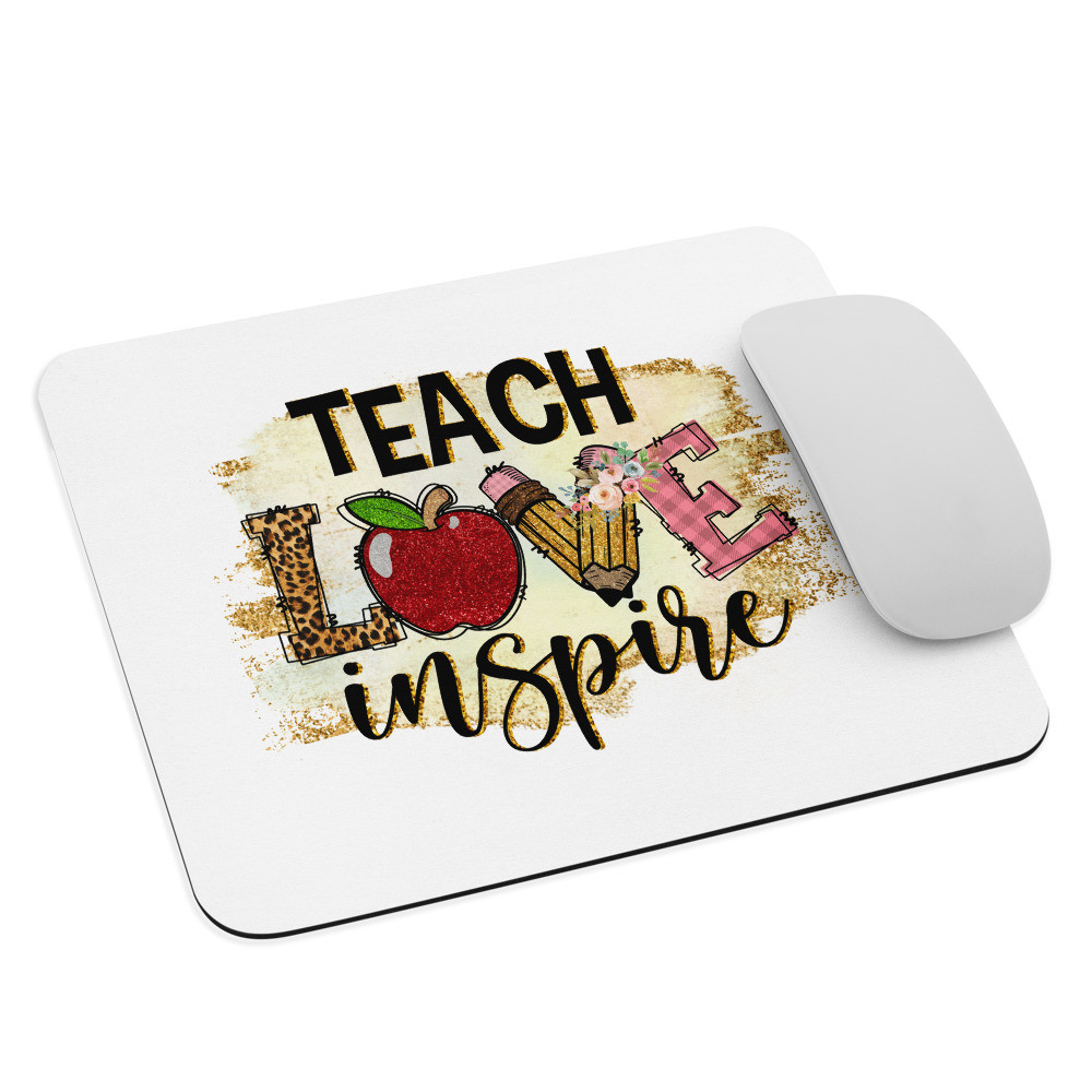 Mouse pad: Teach Love Inspire