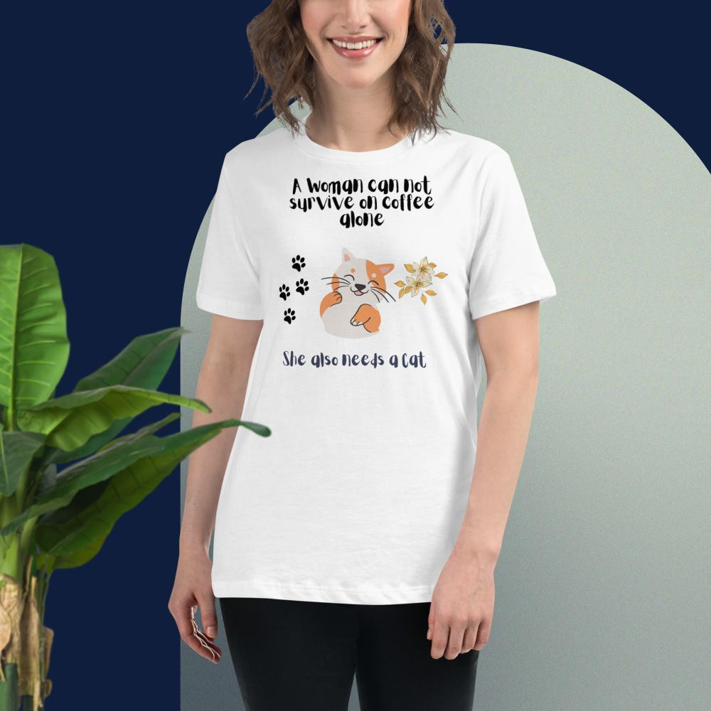 Women's Relaxed T-Shirt: A Woman Can Not Survive