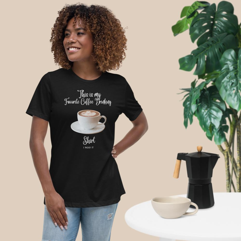 Women's Relaxed T-Shirt: My Favorite Coffee Drinking