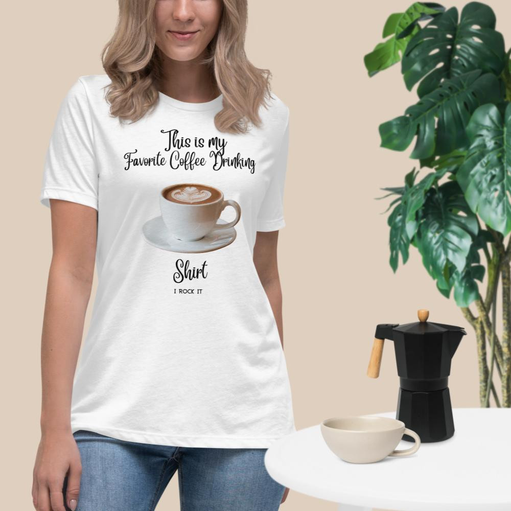 Women's Relaxed T-Shirt: My Favorite Coffee Drinking