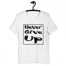 Never Give Up | Short-Sleeve Unisex T-Shirt