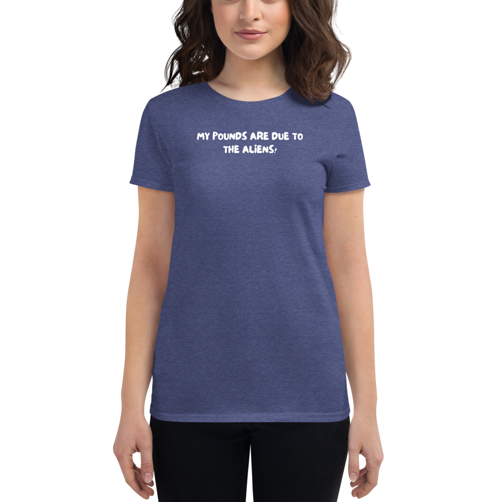 My pounds are due to the aliens • Women