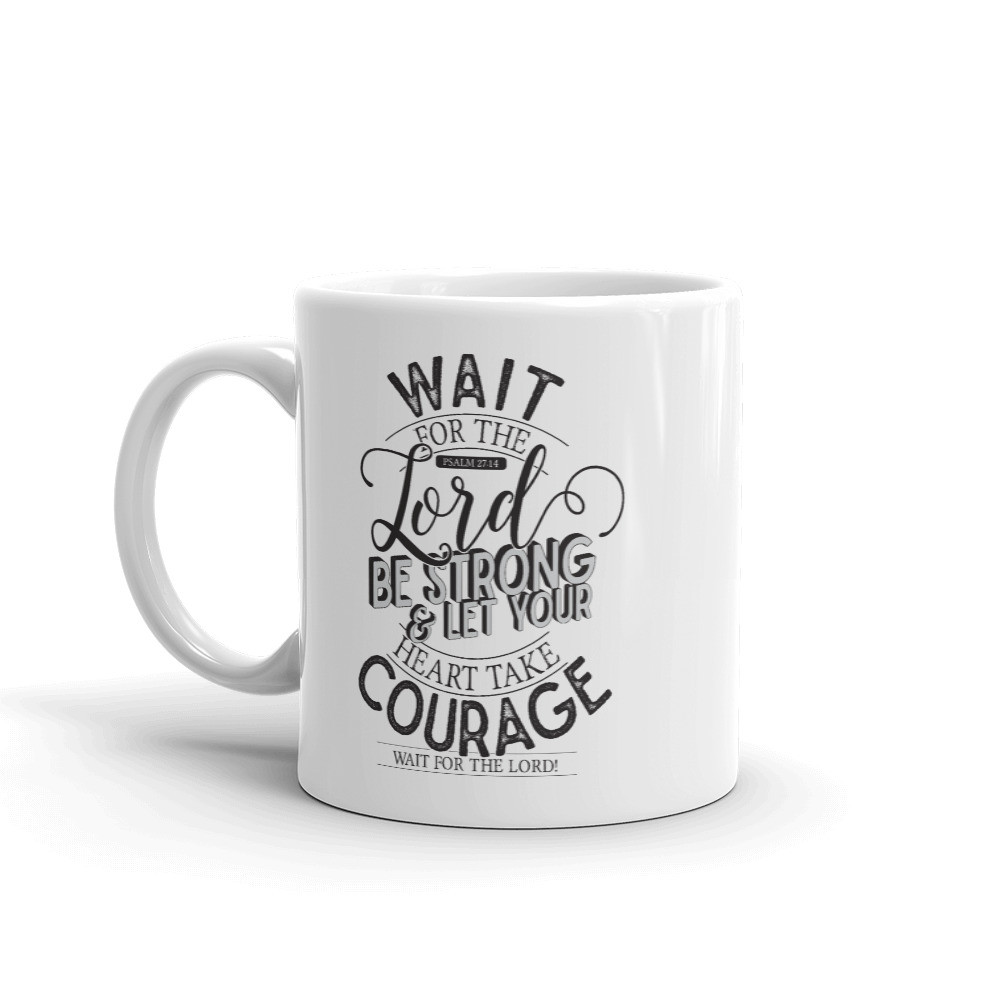 Wait On The Lord - White Glossy Mug