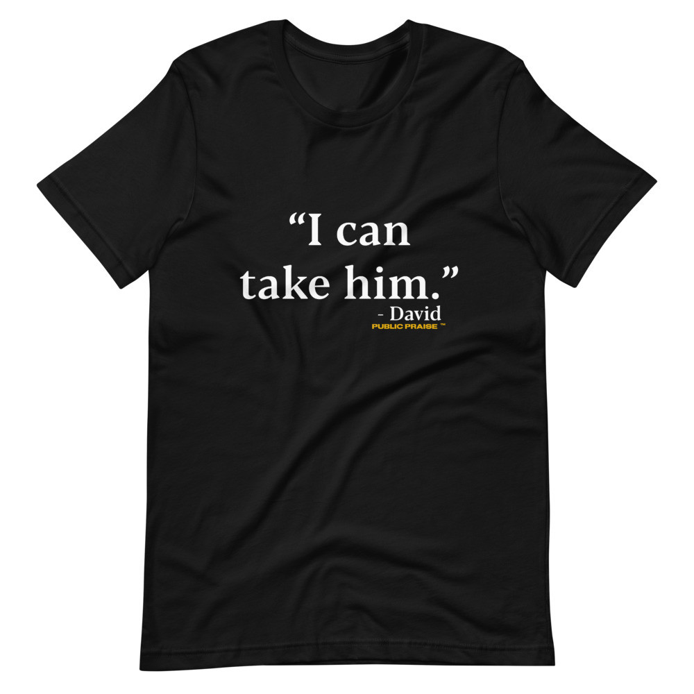 I Can Take Him T-Shirt 