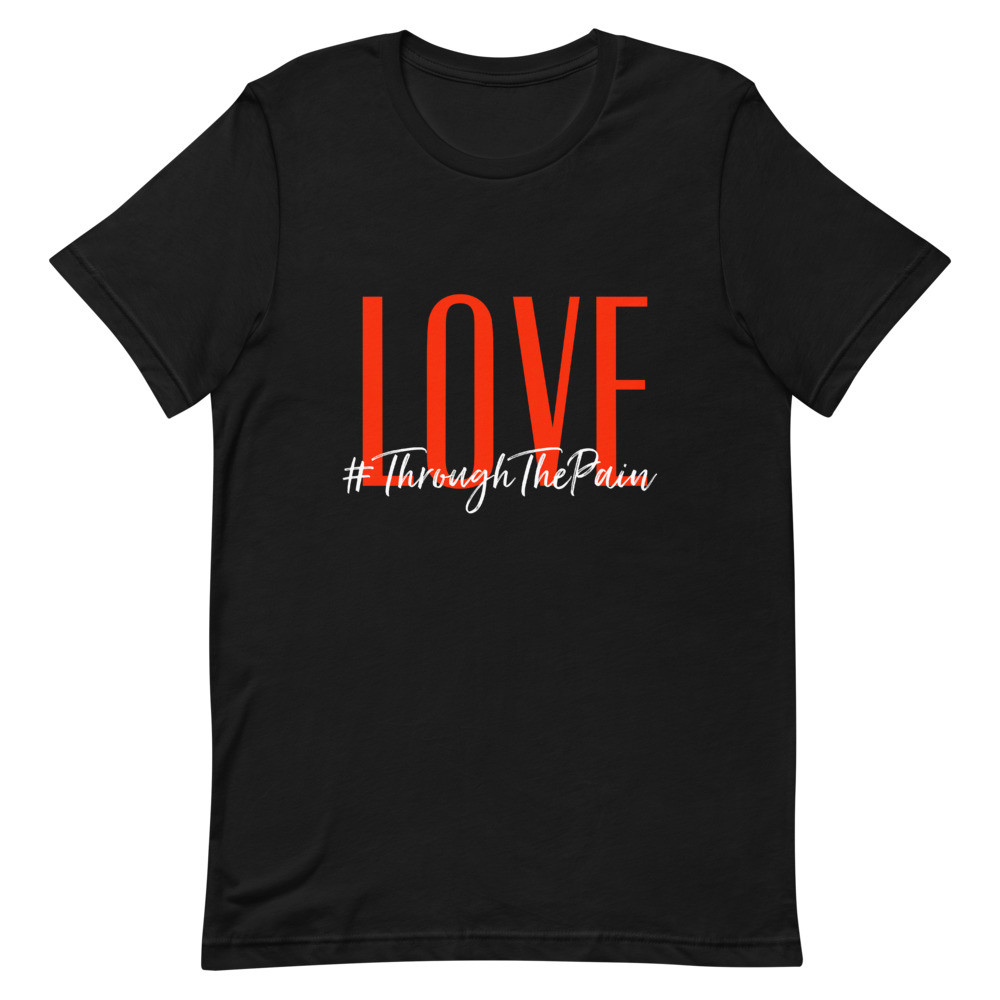 Love through the pain  T-Shirt