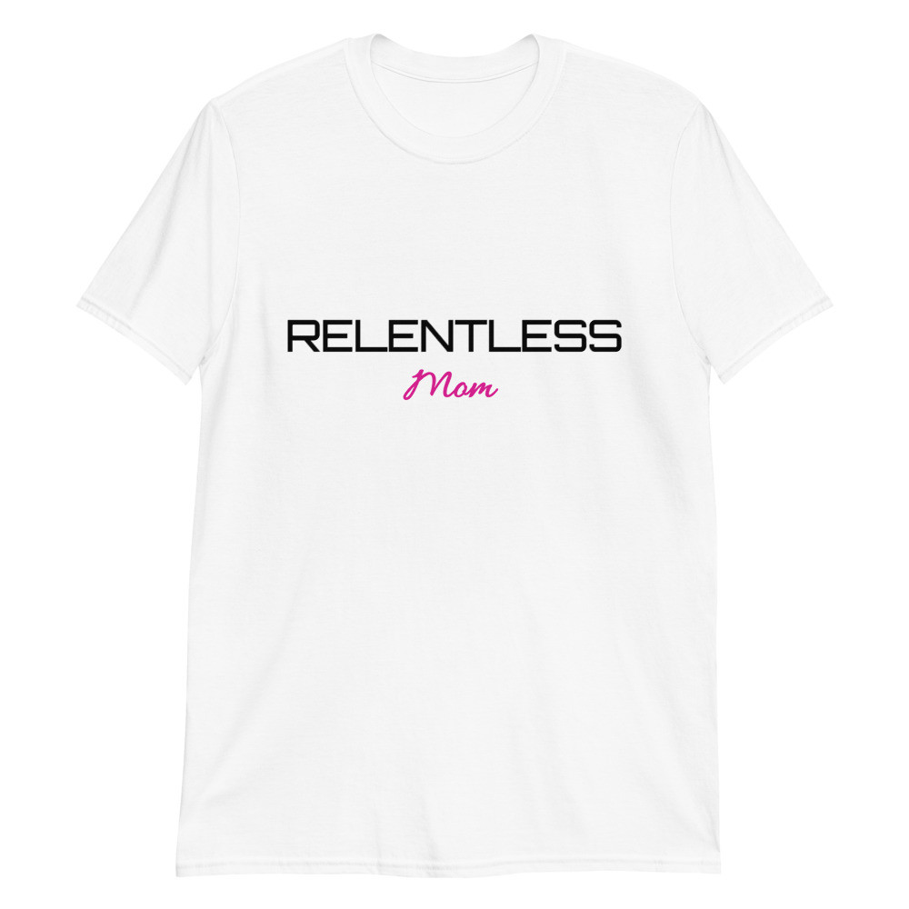 Relentless Mom T-Shirt