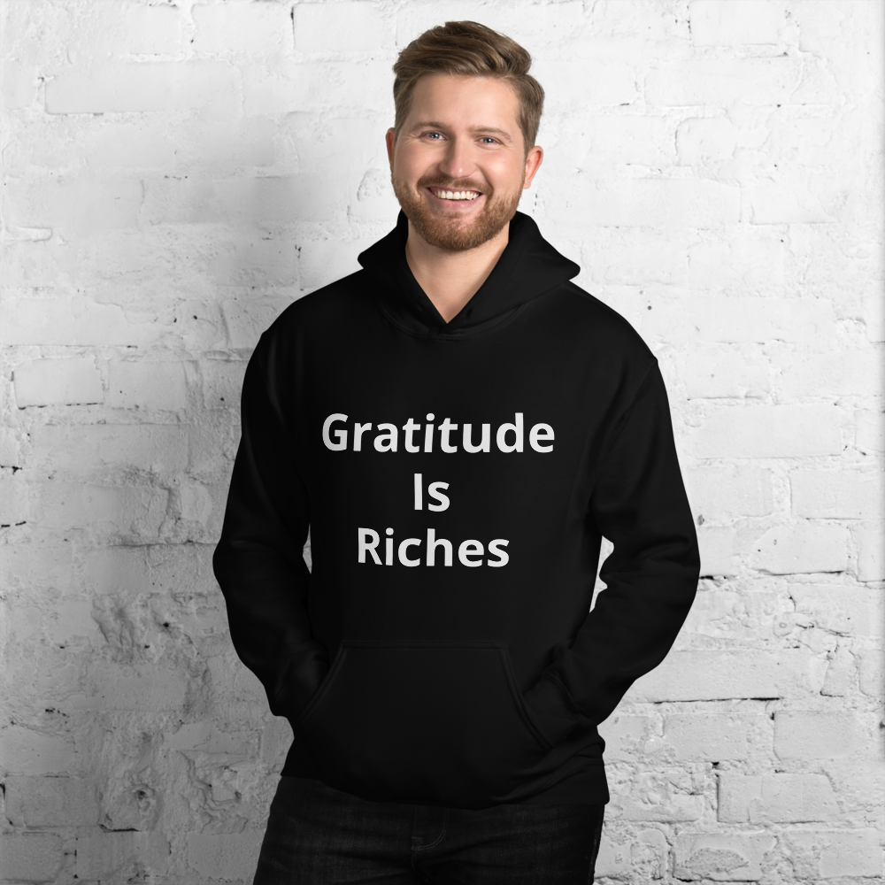 Gratitude Is Riches Unisex Hoodie