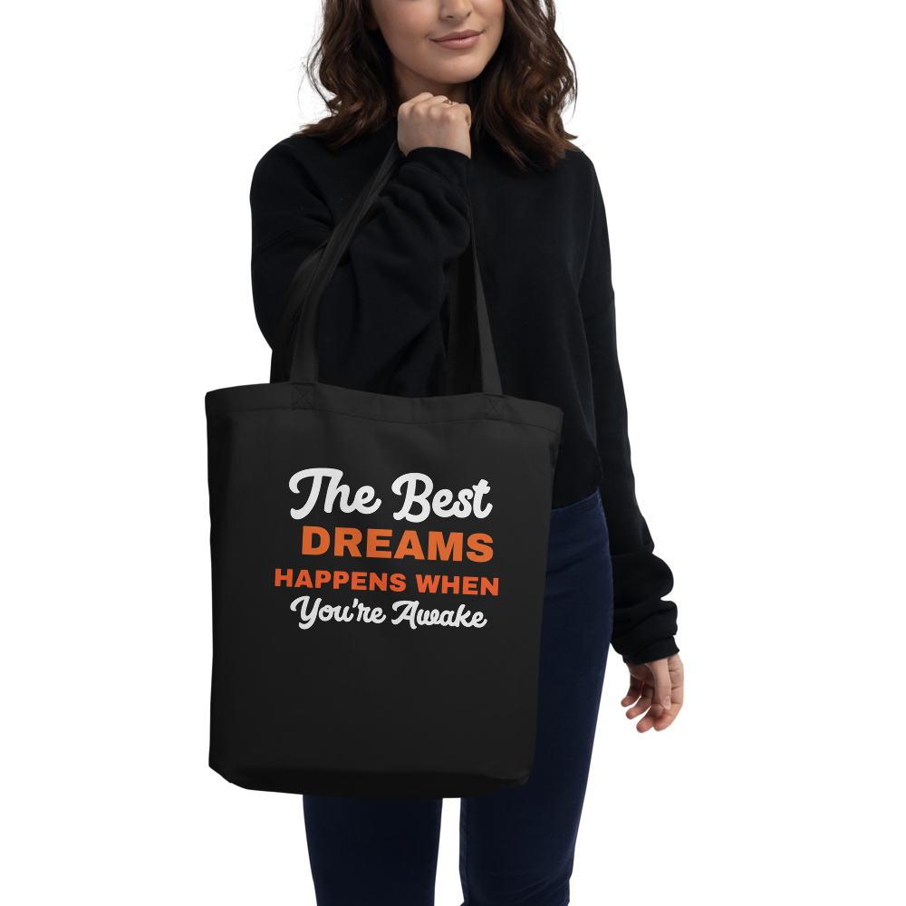 The Best Dreams Happens When You're Awake Eco Tote Bag