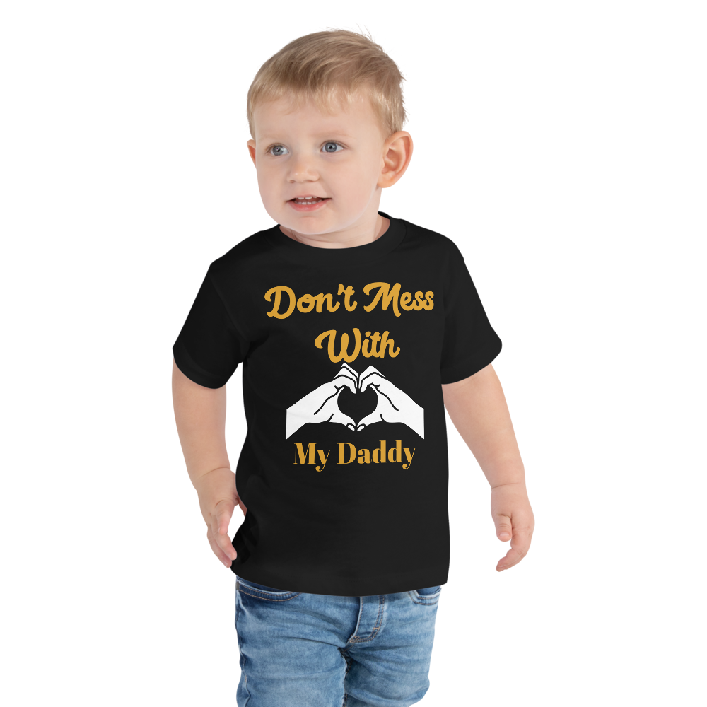 Don't Mess With My Daddy Toddler Short Sleeve Tee