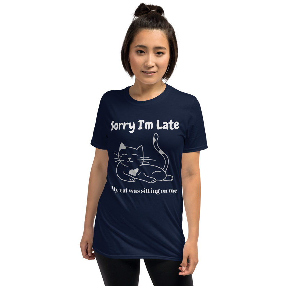 Sorry I'm LATE, My cat was sitting on ME Short-Sleeve Unisex T-Shirt