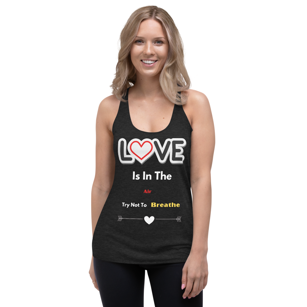 Love Is In The Air Try Not To breathe Women's Racerback Tank