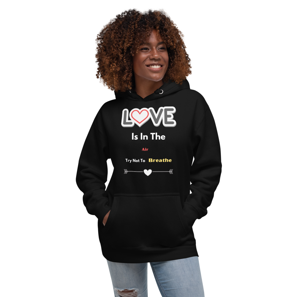 Love Is In The Air Try Not To Breathe Unisex Hoodie