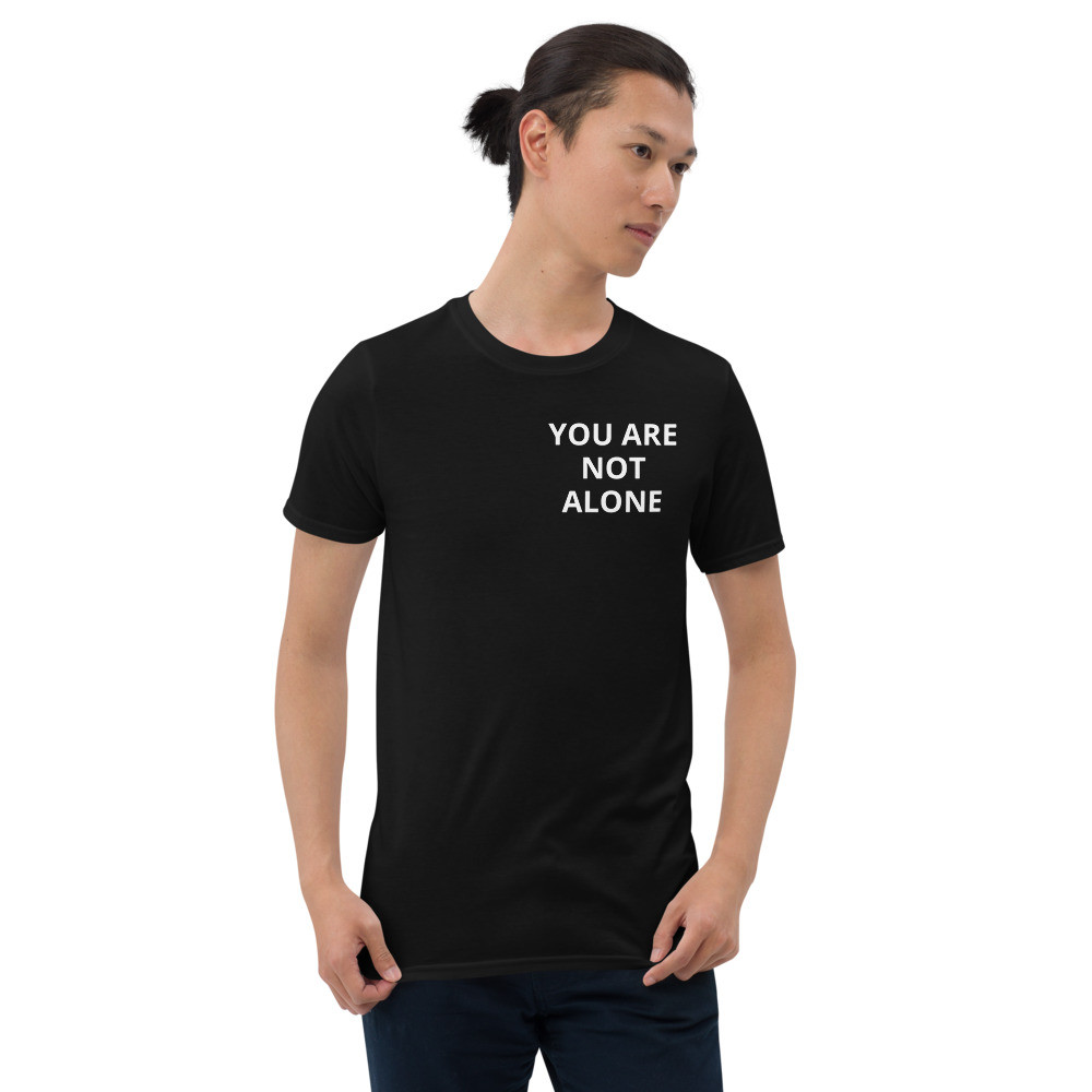 You Are Not Alone Unisex T-Shirt