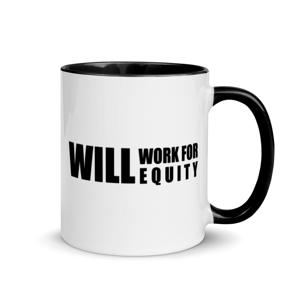 Will Work For Equity - Mug with Color Inside