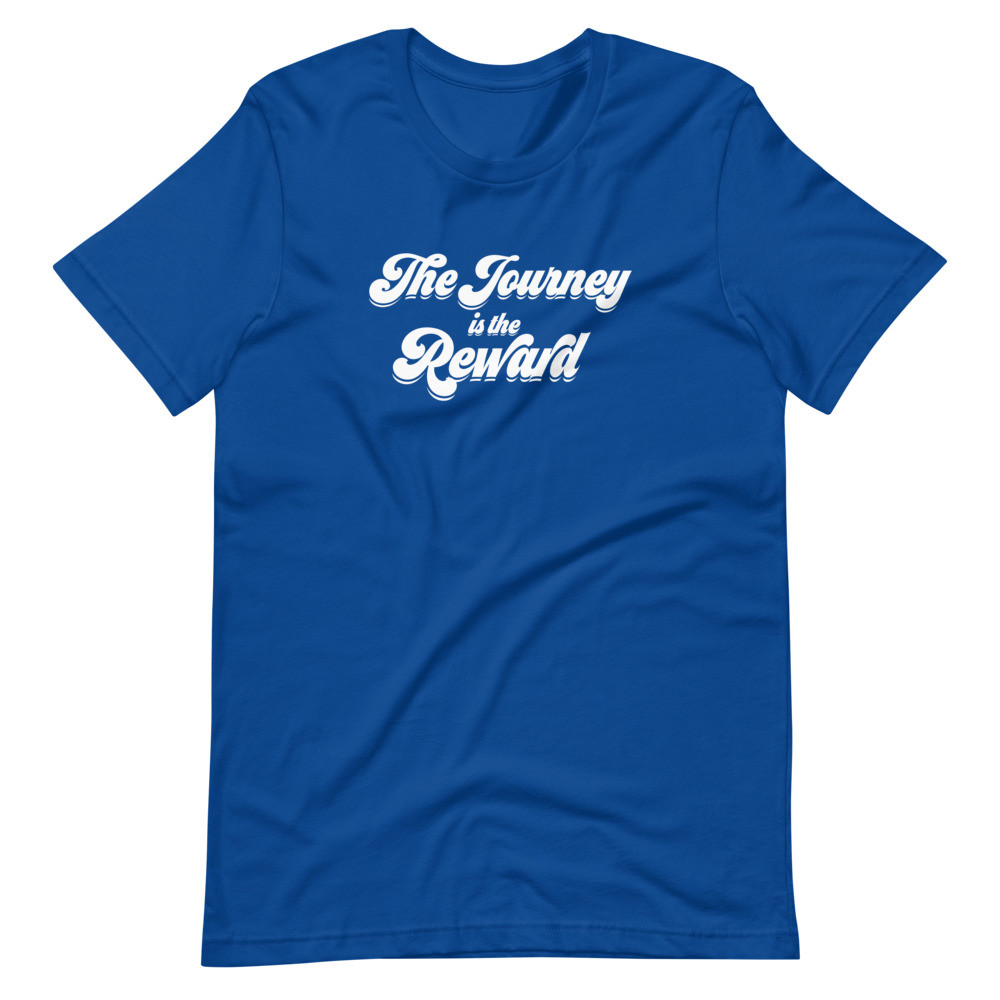 The Journey Is The Reward - Unisex Short Sleeve Tee