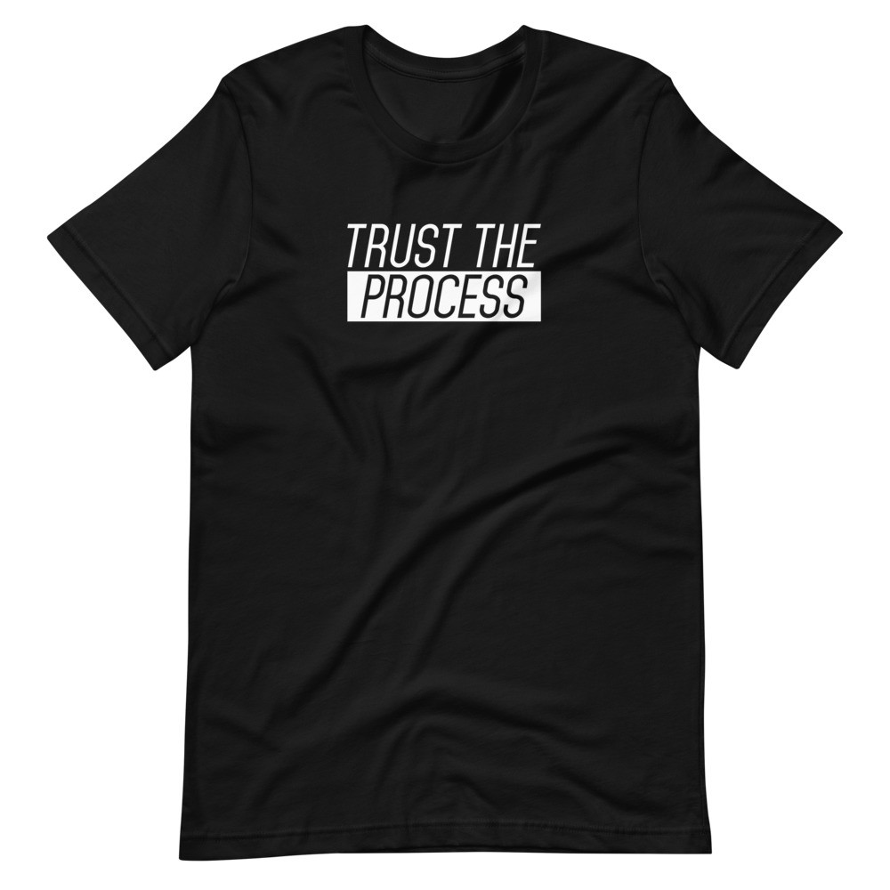 Trust The Process - Unisex Short Sleeve Tee