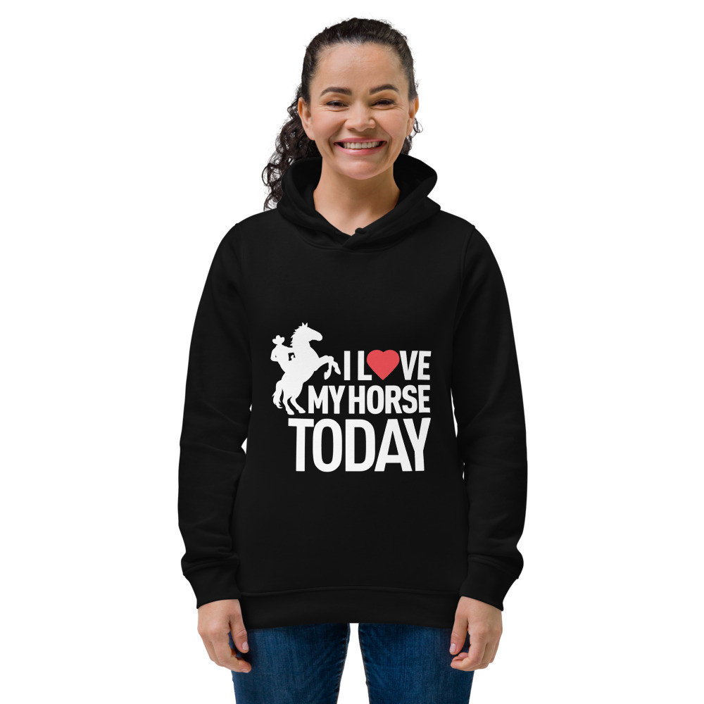 I Love My Horse Today Women's eco fitted hoodie