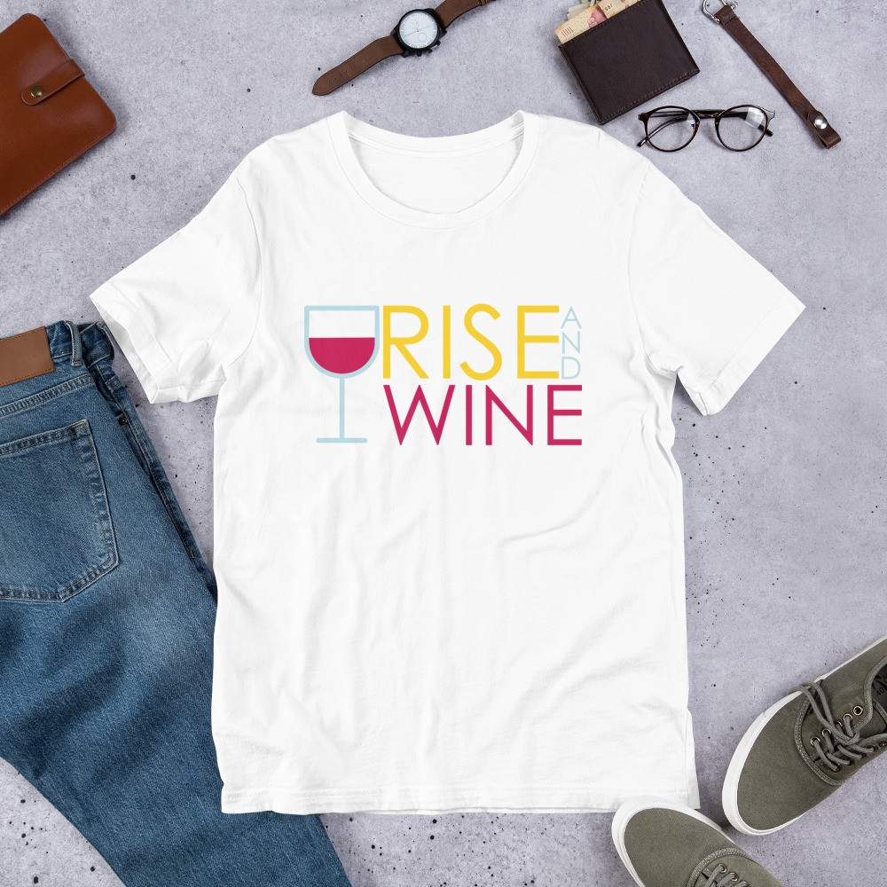 Rise and Wine - Short-Sleeve Unisex T-Shirt