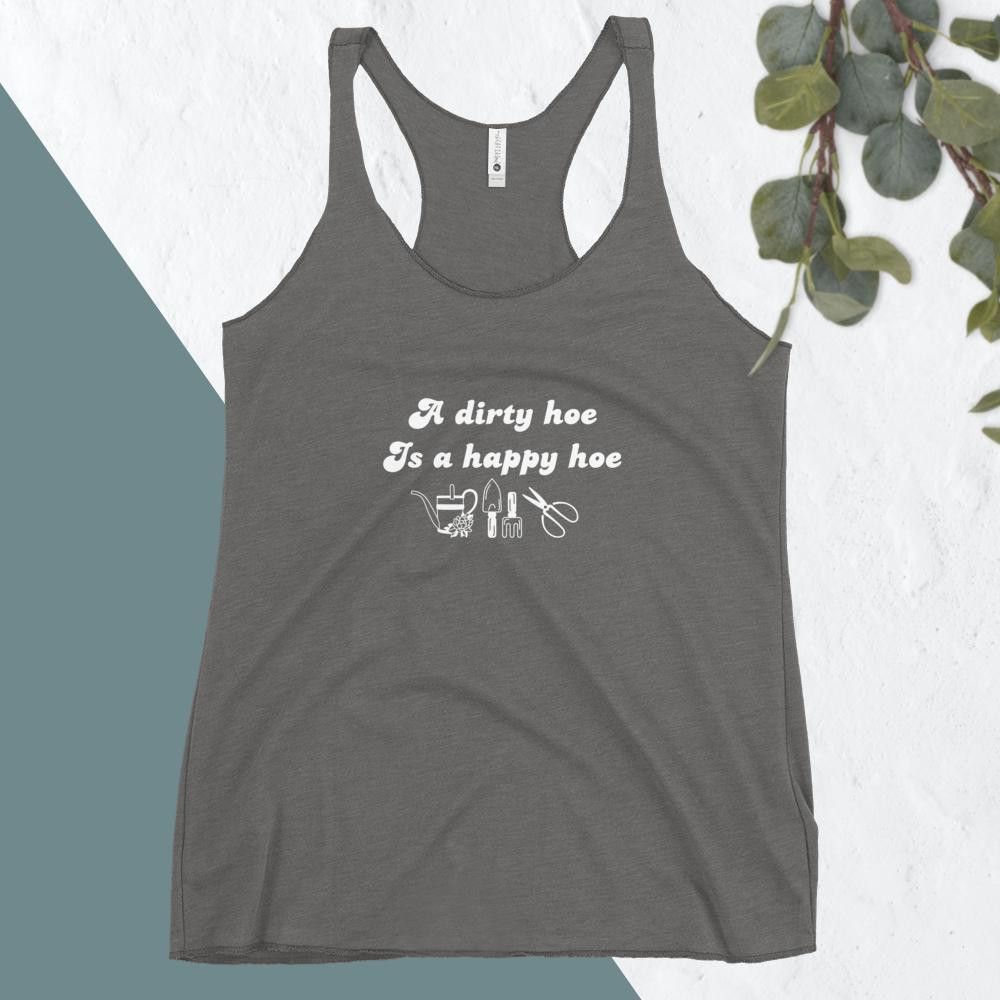 A Dirty Hoe Is a Happy Hoe Racerback