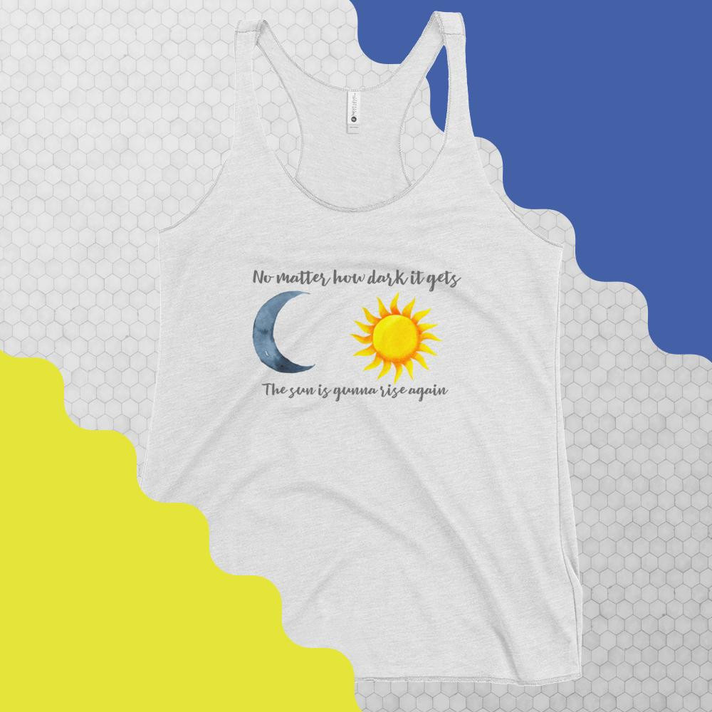 The Sun Will Rise Again Women's Racerback Tank