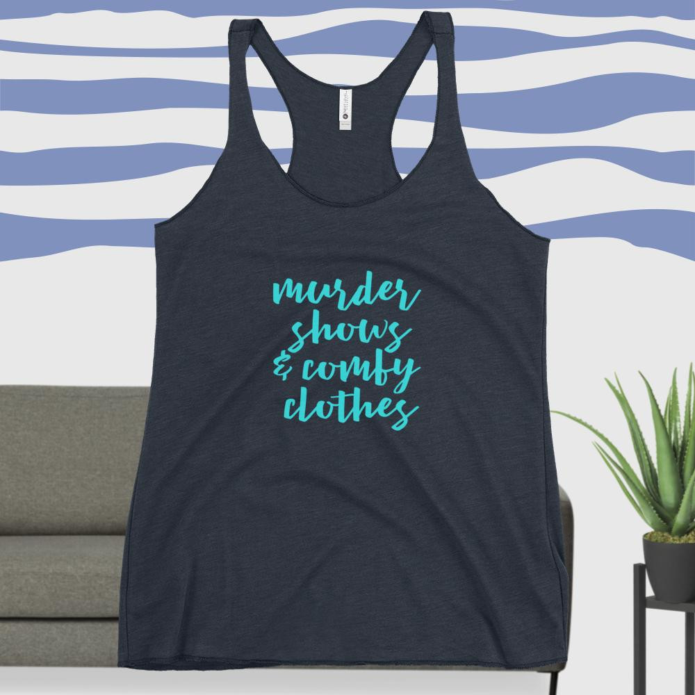 Murder Shows & Comfy Clothes Women's Racerback Tank