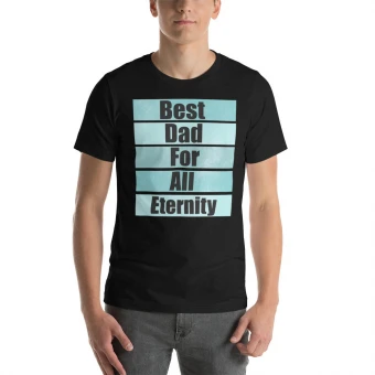 Best Dad For All Eternity Unisex t-shirt