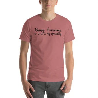 Being Awesome Is My Specialty Unisex t-shirt