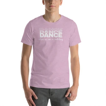 Dance When No One Is Watching Unisex t-shirt